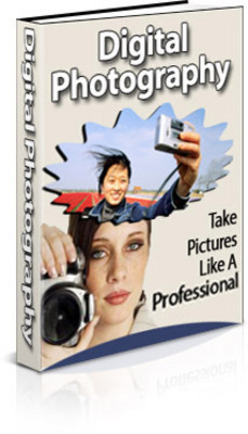 Product picture Digital Photography: How ToTake Pictures Like A Professional